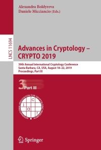 Advances in Cryptology – CRYPTO 2019: 39th Annual International Cryptology Conference, Santa Barbara, CA, USA, August 18–22, 2019, Proceedings, Part III eBook