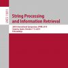 String Processing and Information Retrieval: 26th International Symposium, SPIRE 2019, Segovia, Spain, October 7–9, 2019, Proceedings eBook