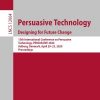 Persuasive Technology. Designing for Future Change: 15th International Conference on Persuasive Technology, PERSUASIVE 2020, Aalborg, Denmark, April 20–23, 2020, Proceedings eBook