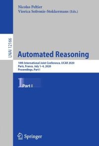 Automated Reasoning: 10th International Joint Conference, IJCAR 2020, Paris, France, July 1–4, 2020, Proceedings, Part I eBook