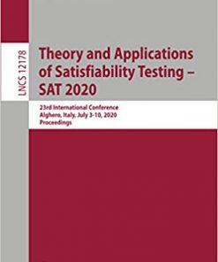 Theory and Applications of Satisfiability Testing – SAT 2020: 23rd International Conference, Alghero, Italy, July 3–10, 2020, Proceedings eBook
