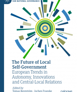 The Future of Local Self-Government: European Trends in Autonomy, Innovations and Central-Local Relations eBook