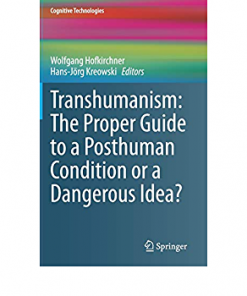 Transhumanism: The Proper Guide to a Posthuman Condition or a Dangerous Idea? eBook