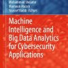 Machine Intelligence and Big Data Analytics for Cybersecurity Applications eBook