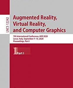 Augmented Reality, Virtual Reality, and Computer Graphics: 7th International Conference, AVR 2020, Lecce, Italy, September 7–10, 2020, Proceedings, Part I eBook
