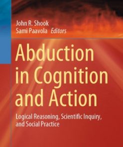 Abduction in Cognition and Action: Logical Reasoning, Scientific Inquiry, and Social Practice eBook