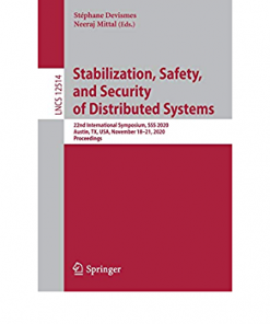 Stabilization, Safety, and Security of Distributed Systems: 22nd International Symposium, SSS 2020, Austin, TX, USA, November 18–21, 2020, Proceedings eBook