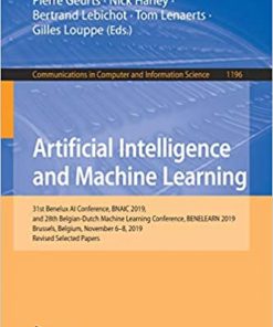 Artificial Intelligence and Machine Learning: 31st Benelux AI Conference, BNAIC 2019, and 28th Belgian-Dutch Machine Learning Conference, BENELEARN 2019, Brussels, Belgium, November 6-8, 2019, Revised Selected Papers eBook