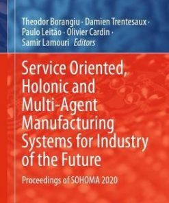 Service Oriented, Holonic and Multi-Agent Manufacturing Systems for Industry of the Future: Proceedings of SOHOMA 2020 eBook