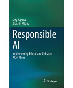 Responsible AI: Implementing Ethical and Unbiased Algorithms eBook
