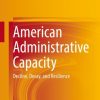 American Administrative Capacity: Decline, Decay, and Resilience eBook