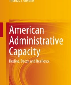 American Administrative Capacity: Decline, Decay, and Resilience eBook
