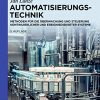 Automatisierungstechnik: Methoden für die Überwachung und Steuerung kontinuierlicher und ereignisdiskreter Systeme eBook