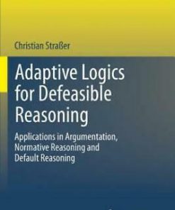 Adaptive Logics for Defeasible Reasoning: Applications in Argumentation, Normative Reasoning and Default Reasoning eBook