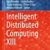 Intelligent Distributed Computing VII: Proceedings of the 7th International Symposium on Intelligent Distributed Computing - IDC 2013, Prague, Czech Republic, September 2013 eBook