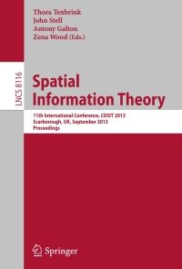 Spatial Information Theory: 11th International Conference, COSIT 2013, Scarborough, UK, September 2-6, 2013, Proceedings eBook
