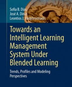 Towards an Intelligent Learning Management System Under Blended Learning: Trends, Profiles and Modeling Perspectives eBook
