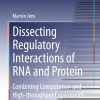 Dissecting Regulatory Interactions of RNA and Protein: Combining Computation and High-throughput Experiments in Systems Biology eBook
