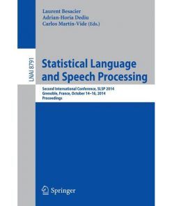 Statistical Language and Speech Processing: Second International Conference, SLSP 2014, Grenoble, France, October 14-16, 2014, Proceedings eBook
