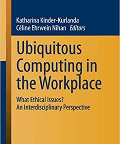 Ubiquitous Computing in the Workplace: What Ethical Issues? An Interdisciplinary Perspective eBook