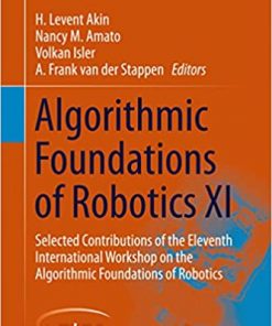 Algorithmic Foundations of Robotics XI: Selected Contributions of the Eleventh International Workshop on the Algorithmic Foundations of Robotics eBook