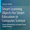 Smart Learning Objects for Smart Education in Computer Science: Theory, Methodology and Robot-Based Implementation eBook