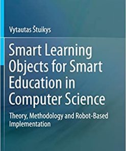 Smart Learning Objects for Smart Education in Computer Science: Theory, Methodology and Robot-Based Implementation eBook
