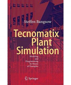Tecnomatix Plant Simulation: Modeling and Programming by Means of Examples eBook