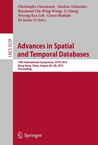 Advances in Spatial and Temporal Databases: 14th International Symposium, SSTD 2015, Hong Kong, China, August 26-28, 2015. Proceedings eBook