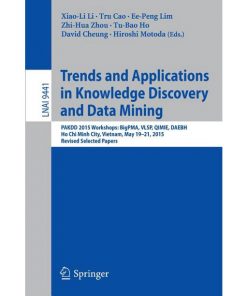 Trends and Applications in Knowledge Discovery and Data Mining PAKDD 2015 Workshops: BigPMA, VLSP, QIMIE, DAEBH, Ho Chi Minh City, Vietnam, May 19-21, 2015. Revised Selected Papers eBook