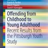 Offending from Childhood to Young Adulthood: Recent Results from the Pittsburgh Youth Study eBook