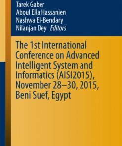 The 1st International Conference on Advanced Intelligent System and Informatics (AISI2015), November 28-30, 2015, Beni Suef, Egypt eBook