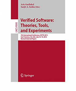 Verified Software: Theories, Tools, and Experiments: 7th International Conference, VSTTE 2015, San Francisco, CA, USA, July 18-19, 2015. Revised Selected Papers eBook