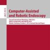 Computer-Assisted and Robotic Endoscopy: Second International Workshop, CARE 2015, Held in Conjunction with MICCAI 2015, Munich, Germany, October 5, 2015, Revised Selected Papers eBook