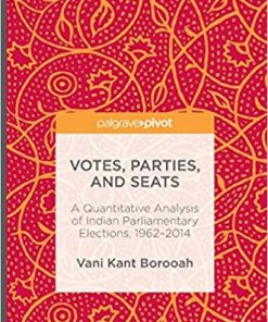Votes, Parties, and Seats: A Quantitative Analysis of Indian Parliamentary Elections, 1962–2014 eBook