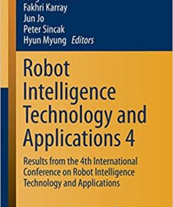 Robot Intelligence Technology and Applications 4: Results from the 4th International Conference on Robot Intelligence Technology and Applications eBook