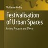 Festivalisation of Urban Spaces: Factors, Processes and Effects eBook