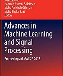 Advances in Machine Learning and Signal: Processing Proceedings of MALSIP 2015 eBook
