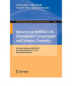 Advances in Artificial Life, Evolutionary Computation and Systems Chemistry: 10th Italian Workshop, WIVACE 2015, Bari, Italy, September 22-25, 2015, Revised Selected Papers eBook