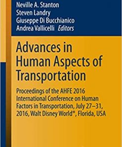 Advances in Human Aspects of Transportation: Proceedings of the AHFE 2016 International Conference on Human Factors in Transportation, July 27-31, 2016, Walt Disney World®, Florida, USA eBook