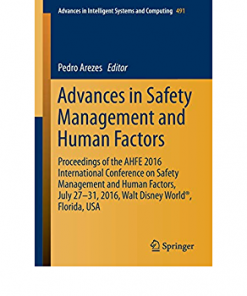 Advances in Safety Management and Human Factors: Proceedings of the AHFE 2016 International Conference on Safety Management and Human Factors , July 27-31, 2016, Walt Disney World®, Florida, USA eBook