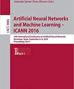 Artificial Neural Networks and Machine Learning – ICANN 2016: 25th International Conference on Artificial Neural Networks, Barcelona, Spain, September 6-9, 2016, Proceedings, Part II eBook
