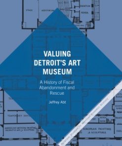 Valuing Detroit’s Art Museum: A History of Fiscal Abandonment and Rescue eBook