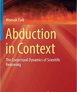 Abduction in Context: The Conjectural Dynamics of Scientific Reasoning eBook