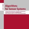 Algorithms for Sensor Systems: 12th International Symposium on Algorithms and Experiments for Wireless Sensor Networks, ALGOSENSORS 2016, Aarhus, Denmark, August 25-26, 2016, Revised Selected Papers eBook