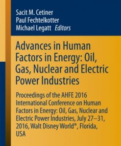 Advances in Human Factors in Energy: Oil, Gas, Nuclear and Electric Power Industries Proceedings of the AHFE 2017 International Conference on Human Factors in Energy: Oil, Gas, Nuclear and Electric Power Industries, July 17–21, 2017, The Westin Bonaventure Hotel, Los Angeles, California, USA eBook