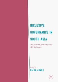 Inclusive Governance in South Asia: Parliament, Judiciary and Civil Service eBook