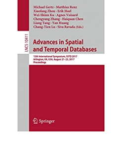 Advances in Spatial and Temporal Databases: 15th International Symposium, SSTD 2017, Arlington, VA, USA, August 21 – 23, 2017, Proceedings eBook
