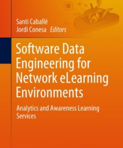Software Data Engineering for Network eLearning Environments: Analytics and Awareness Learning Services eBook