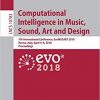 Computational Intelligence in Music, Sound, Art and Design: 7th International Conference, EvoMUSART 2018, Parma, Italy, April 4-6, 2018, Proceedings eBook